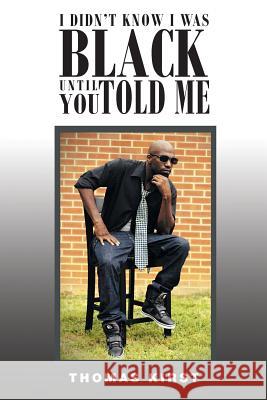 I Didn't Know I Was Black Until You Told Me Thomas Kirst   9781640968813 Newman Springs Publishing, Inc. - książka