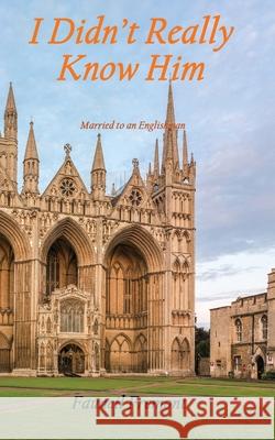 I Didn't Really Know Him: Married to an Englishman Fauneil Fremont 9781965951323 Seraphim Global Media LLC - książka