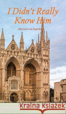 I Didn't Really Know Him: Married to an Englishman Fauneil Fremont 9781965951330 Seraphim Global Media LLC - książka