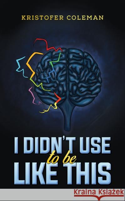 I Didn’t Use to Be Like This Kristofer Coleman 9781035850693 Austin Macauley Publishers - książka