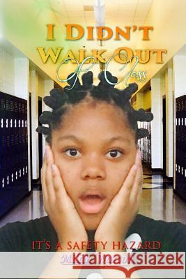 I Didn't Walk Out Of Class I'ts A Safety Hazard Watson, Milan 9781548228149 Createspace Independent Publishing Platform - książka