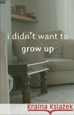 i didn't want to grow up Hazyn Forsythe 9781739614614 Hazyn Forsythe - książka