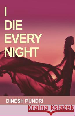 I Die Every Night Dinesh Pundri 9789386487148 Becomeshakespeare.com - książka