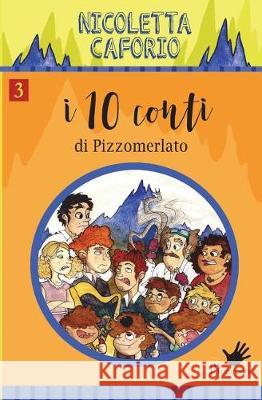 I dieci conti di Pizzomerlato Caforio, Nicoletta 9781721715251 Createspace Independent Publishing Platform - książka