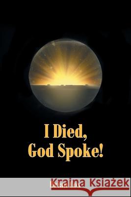 I Died, God Spoke! Brian Cox 9781648015786 Newman Springs Publishing, Inc. - książka