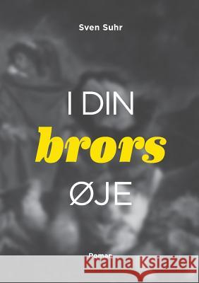 i din brors øje Sven Suhr 9788743004844 Books on Demand - książka