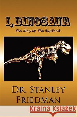 I, Dinosaur Stanley Friedman 9781935118916 Bellissima Publishing - książka