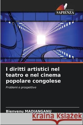 I diritti artistici nel teatro e nel cinema popolare congolese Bienvenu Madianganu 9786207789979 Edizioni Sapienza - książka