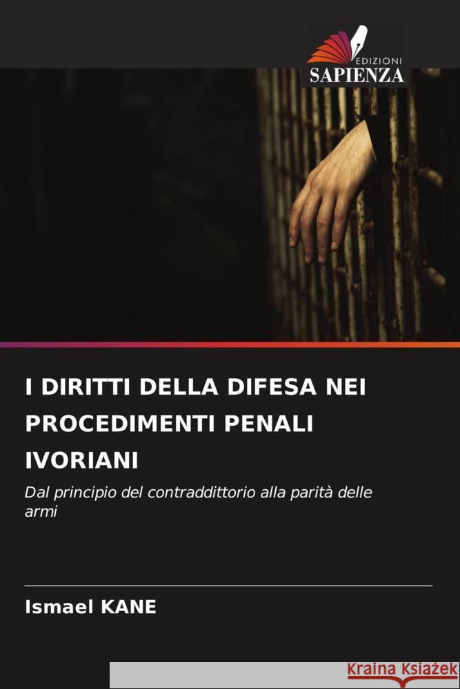 I Diritti Della Difesa Nei Procedimenti Penali Ivoriani Ismael Kane 9786206641087 Edizioni Sapienza - książka