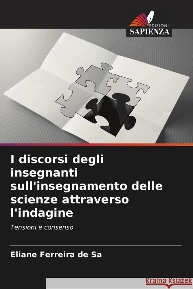 I discorsi degli insegnanti sull'insegnamento delle scienze attraverso l'indagine Ferreira de Sa, Eliane 9786207212095 Edizioni Sapienza - książka