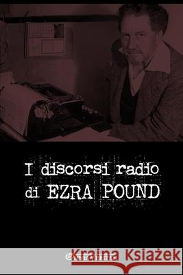 I discorsi radiofonici di Ezra Pound Ezra Pound 9781915278616 Omnia Veritas Ltd - książka