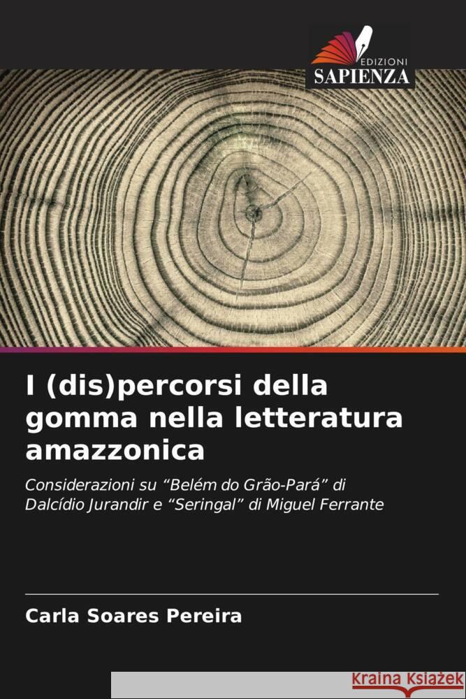 I (dis)percorsi della gomma nella letteratura amazzonica Carla Soare 9786208647957 Edizioni Sapienza - książka