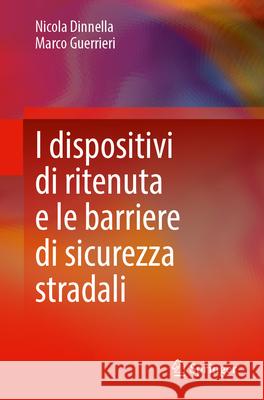 I Dispositivi Di Ritenuta E Le Barriere Di Sicurezza Stradali Nicola Dinnella Marco Guerrieri 9783032107091 Springer - książka