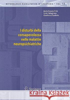 I disturbi della consapevolezza nelle malattie neuropsichiatriche Maria D. Orfei, Carlo Caltagirone, Gianfranco Spalletta 9788847006560 Springer Verlag - książka