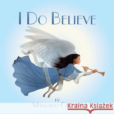 I Do Believe Margaret Christie 9781524559120 Xlibris Us - książka