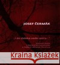 I do daleka vede cesta… Josef Čermák 9788073087005 Univerzita Karlova, Filozofická fakulta - książka