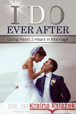 I Do Ever After: Living Heart 2 Heart In Marriage Clarke, Holt 9780997988857 Imagination 2 Creation Publishing - książka