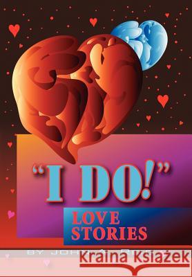 ''I Do!'' Love Stories: Love Stories Reid, John 9781477120699 Xlibris Corporation - książka