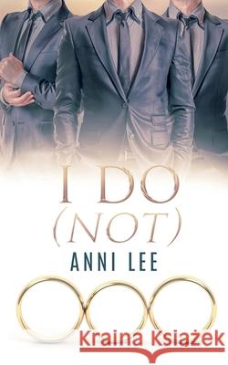 I Do (Not) Anni Lee 9781648902369 Ninestar Press, LLC - książka