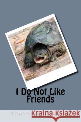 I Do Not Like Friends Immaculine Jolivert 9781516961863 Createspace - książka