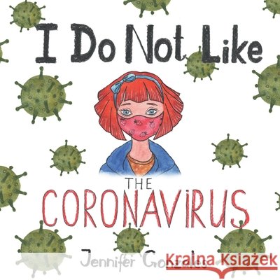 I Do Not Like The Coronavirus Gonzales, Jennifer 9798699431786 Independently Published - książka