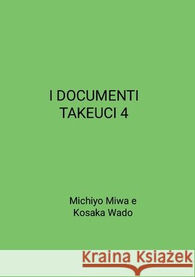 I Documenti Takeuci 4 Miwa, Michiyo, Wado, Kosaka 9781291810332 Lulu.com - książka