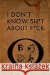 I Don't Know Sh*t about F*ck Ruth Langmore 9781789099683 Titan Books Ltd