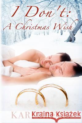 I Don't: A Christmas Wish Kari Gregg 9781481107051 Createspace - książka