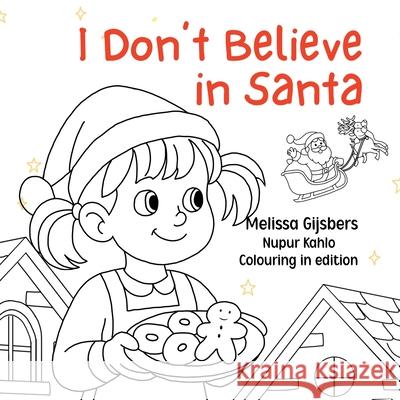 I Don't Believe in Santa Melissa Gijsbers Nupur Kahlon 9781764175524 Finish This Book Press - książka