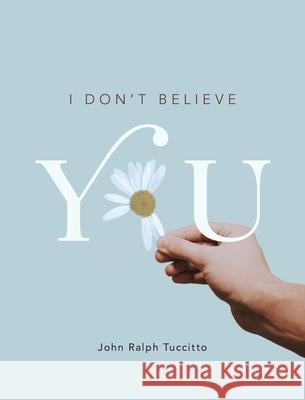 I Don't Believe You John Ralph Tuccitto Allister Thompson 9781525546129 FriesenPress - książka