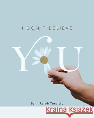 I Don't Believe You John Ralph Tuccitto Allister Thompson 9781525546136 FriesenPress - książka