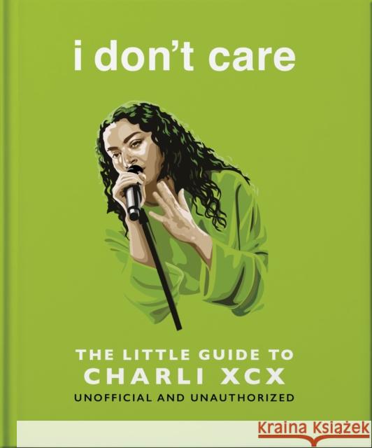 i don't care: The Little Guide to Charli XCX OH 9781035436521 Oh - książka