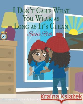 I Don't Care What You Wear as Long as It's Clean Susie Rich 9780996434553 SDP Publishing Solutions, LLC - książka