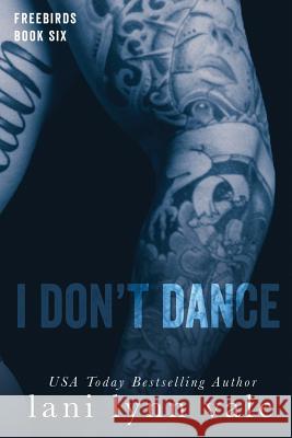 I Don't Dance Lani Lynn Vale 9781542372190 Createspace Independent Publishing Platform - książka