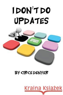 I Don't Do Updates: but you should Denyer, Circe 9781540415349 Createspace Independent Publishing Platform - książka