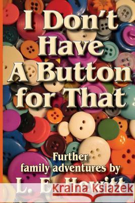 I Don't Have A Button For That Hewitt, L. E. 9781596638761 Seaboard Press - książka