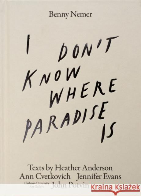 I Donât Know Where Paradise Is Benny Nemer 9781488400339 CUAG - książka