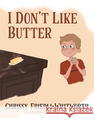 I Don't Like Butter Chrissy Friedli-Whitworth Hannah Lovell 9781737033400 Chrissy Friedli-Whitworth - książka