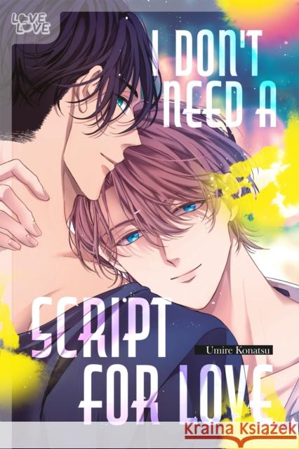 I Don't Need a Script for Love Umire Konatsu 9781427881045 Lovelove - książka