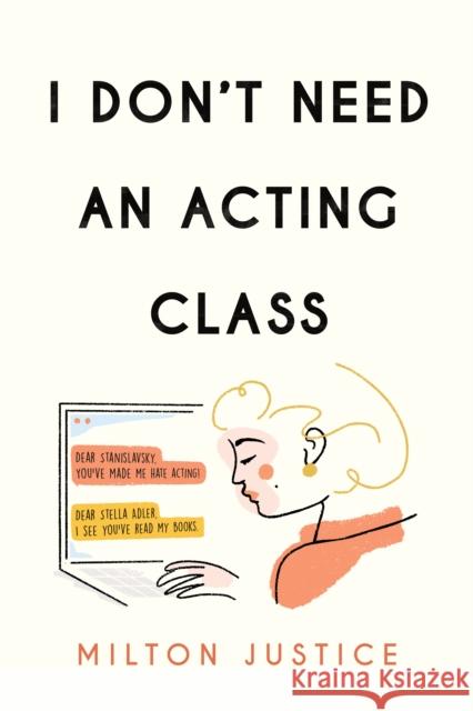 I Don't Need an Acting Class Milton Justice 9781493061259 Applause Books - książka