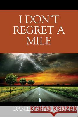 I Don't Regret A Mile Schafer, Daniel R. 9781478771517 Outskirts Press - książka