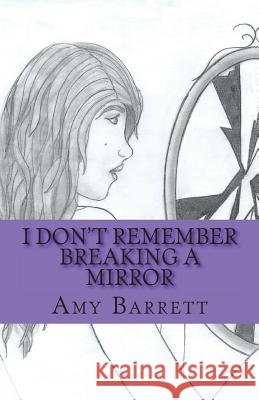 I Don't Remember Breaking a Mirror Amy Barrett Taylor Price 9781497398689 Createspace - książka