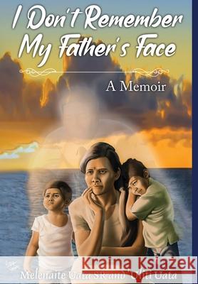 I Don't Remember My Father's Face: A Memoir Uata, Melenaite 9798985509038 Douglas Publishing - książka