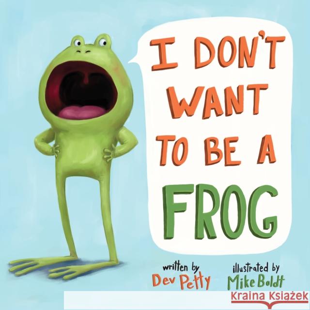 I Don't Want to Be a Frog Dev Petty Mike Boldt 9780525579502 Random House USA Inc - książka