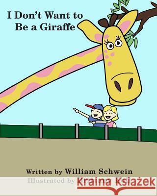 I Don't Want to Be a Giraffe William Schwein Brittany Koll 9780692553473 Pigpen Publications - książka