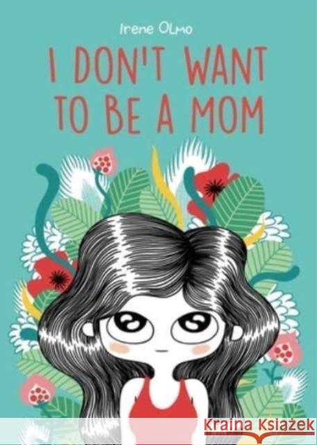 I Don\'t Want to Be a Mom Irene Olmo Kendra Boileau 9781637790595 Pennsylvania State University Press - książka