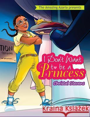 I Don't Want to be a Princess Stevens, Christal/C Nakia/N 9781721604166 Createspace Independent Publishing Platform - książka