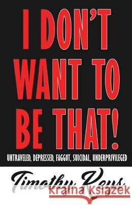 I Don't Want to Be That Timothy Keys 9780983515951 Lenox Avenue Publishing - książka