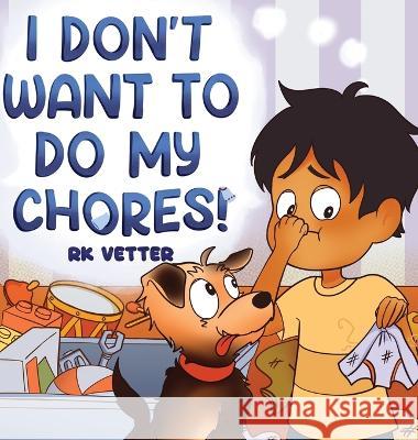 I Don\'t Want to Do My Chores! Rk Vetter 9780984903870 Rosalie K Vetter - książka