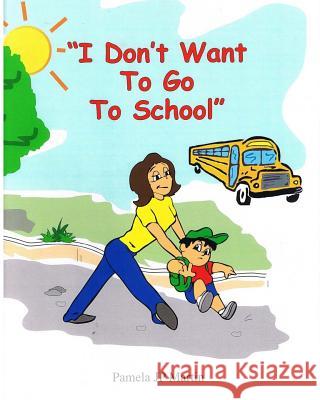 I Don't Want To Go To School Martin, Pamela Jp 9781449509491 Createspace - książka